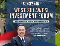 West Sulawesi Investment Forum, Wujudkan Sulbar Jadi Penyangga IKN, 100 Pengusaha Ikut Hadir